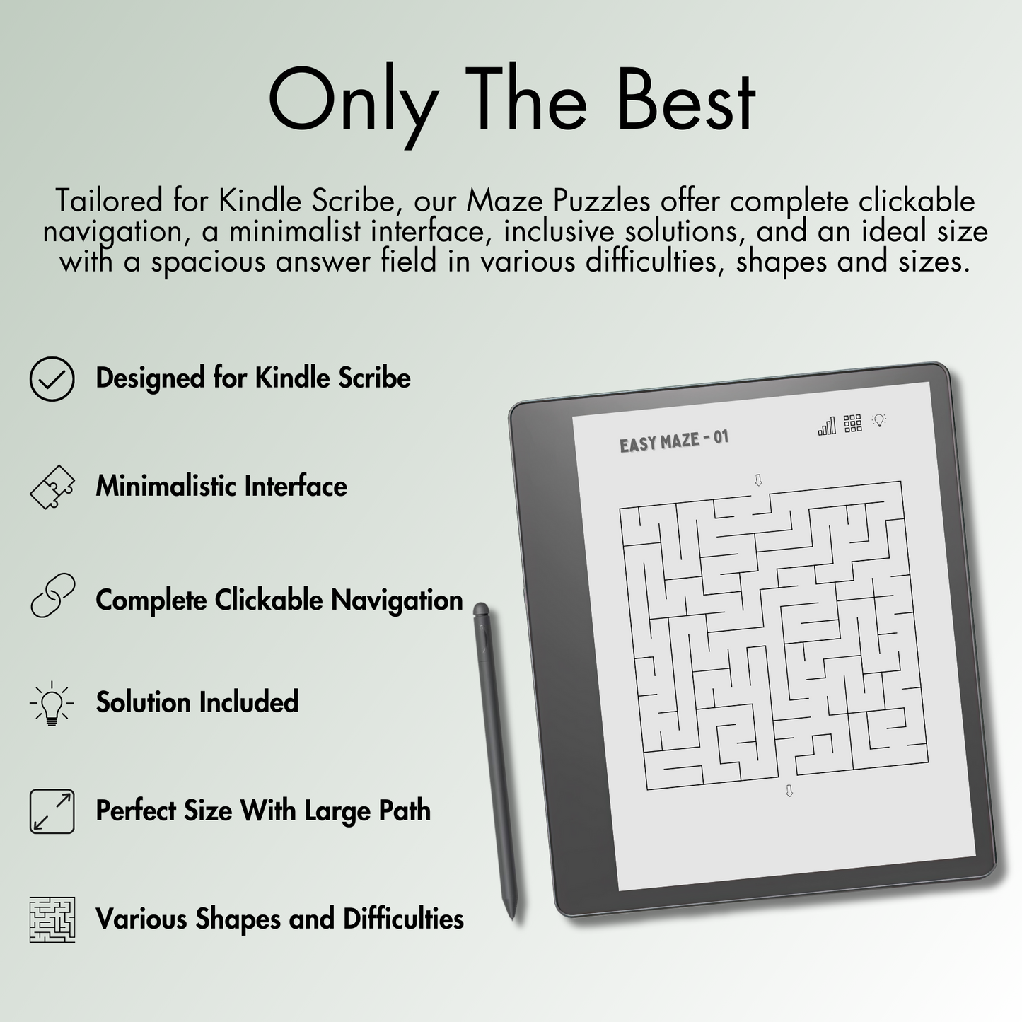 Our Maze Puzzles offer complete clickable navigation, a minimalist interface, inclusive solutions, and an ideal size with a spacious answer field for Kindle Scribe E-Ink screen.